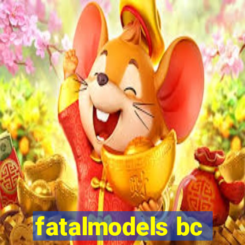 fatalmodels bc